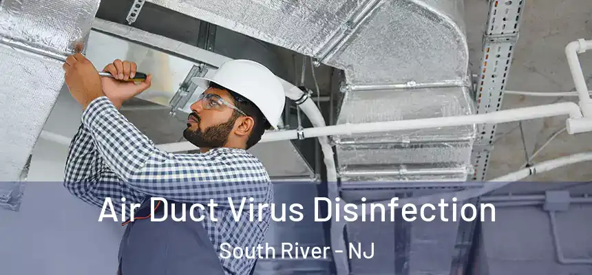Air Duct Virus Disinfection South River - NJ