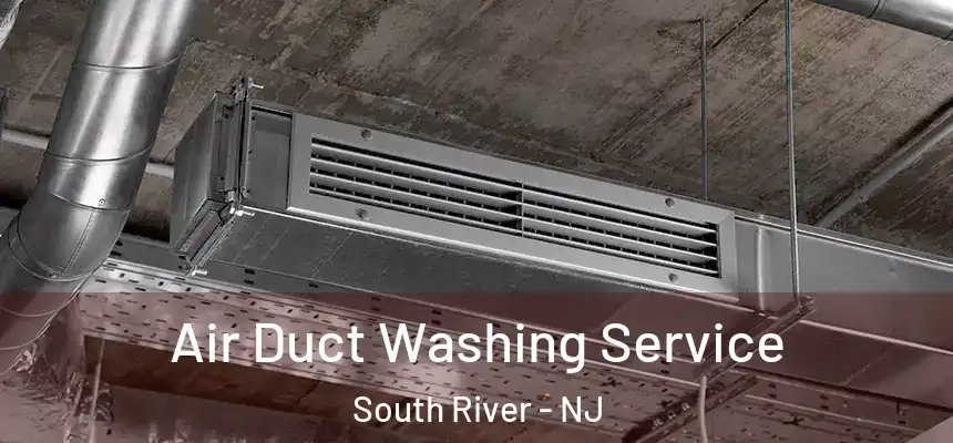  Air Duct Washing Service South River - NJ