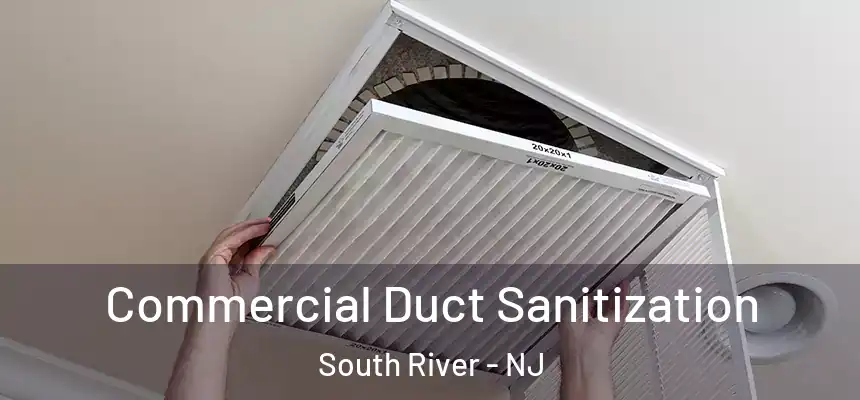 Commercial Duct Sanitization South River - NJ